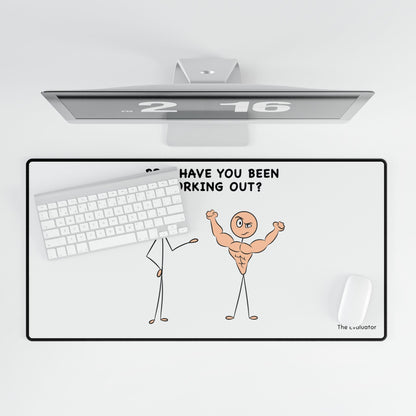 Desk Mat "Bro, Have You Been Working Out?"