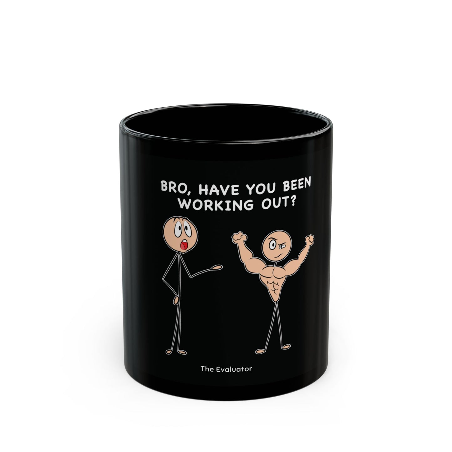 "Bro, Have You Been Working Out?" Mug