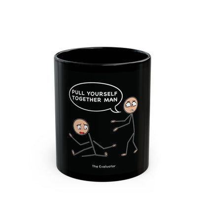 "Pull Yourself Together Man" Mug