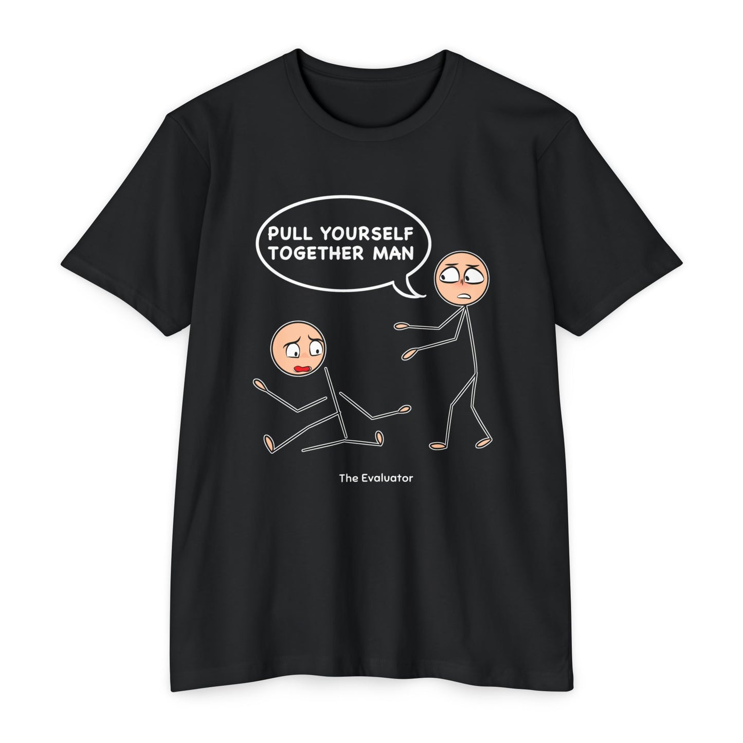 "Pull Yourself Together Man" Stickman T-Shirt (Unisex)