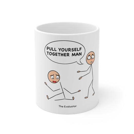 "Pull Yourself Together Man" Mug